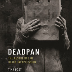 Deadpan: The Aesthetics of Black Inexpression