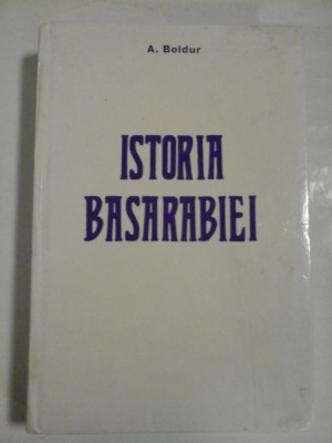 Istoria Basarabiei - A. Boldur foto