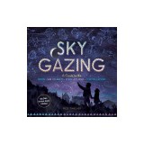 Sky Gazing: A Kid's Guide to the Moon, Sun, Planets, Stars, Eclipses, and Constellations