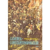 Vintila Corbul - Caderea Constantinopolelui. Volumul II - 137493