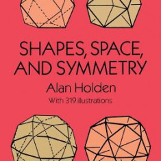 Shapes, Space, and Symmetry