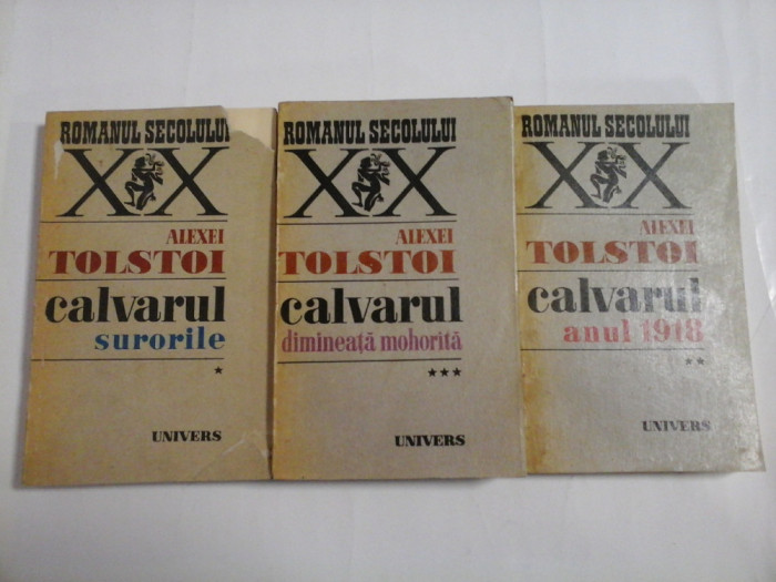 CALVARUL (3 volume): vol.1 Surorile * vol.2 Anul 1918 * vol. 3 Dimineata mohorata - ALEXEI TOLSTOI