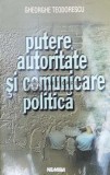 Putere, autoritate si comunicare politica - 2000 - Gheorghe Teodorescu ($Y23), Nemira