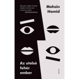 Az utols&oacute; feh&eacute;r ember - Mohsin Hamid