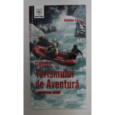 GHIDUL TURISMULUI DE AVENTURA - ADVENTURE GUIDE de CRISTIAN LASCU , 2006