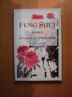 FENG SHUI PENTRU DRAGOSTE SI ROMANTISM de RICHARD WEBSTER foto