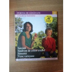 REVISTA PORTIA DE SANATATE NR 12 SARCINA , SINDROM DE COLON IRITABIL , SINUZITA , VENE VARICOASE , 2011