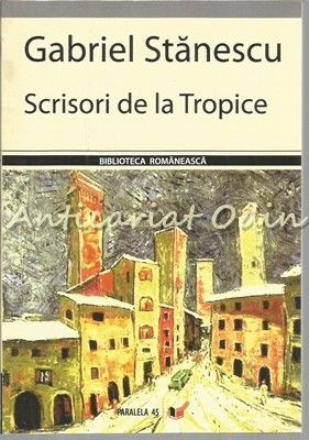 Scrisori De La Tropice - Gabriel Stanescu - Cu Dedicatie Si Autograf foto