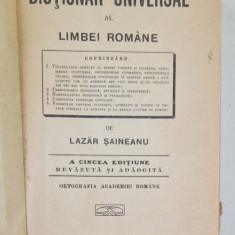 DICTIONAR UNIVERSAL AL LIMBEI ROMANE , A CINCEA EDITIUNE REVAZUTA SI ADAOGITA de LAZAR SAINEANU