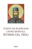 Cumpara ieftin Carte de rugaciuni Sfantul Efrem cel Nou - Sophia, Autor Sophia, Editia 2019, Brosata, 176 pagini, Limba Romana, 110 x 165 mm
