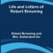 Life and Letters of Robert Browning