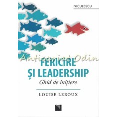 Fericire Si Leadership - Louise Leroux