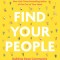 Find Your People: Building Deep Community in a Lonely World