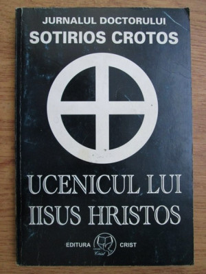 JURNALUL DOCTORULUI SOTIRIOS CROTOS-UCENICUL LUI IISUS HRISTOS foto