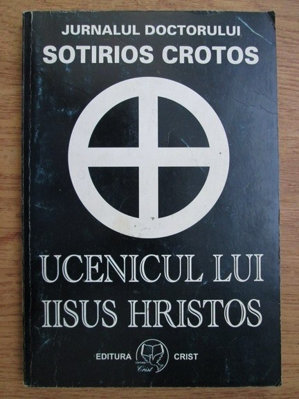 JURNALUL DOCTORULUI SOTIRIOS CROTOS-UCENICUL LUI IISUS HRISTOS