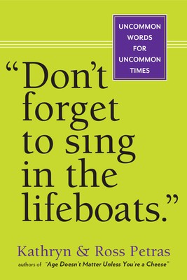 Don&amp;#039;t Forget to Sing in the Lifeboats: Uncommon Wisdom for Uncommon Times foto