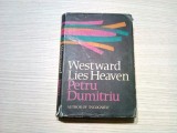 WESTWARD LIES HEAVEN - Petru Dumitriu - 1966, 380 p., Alta editura