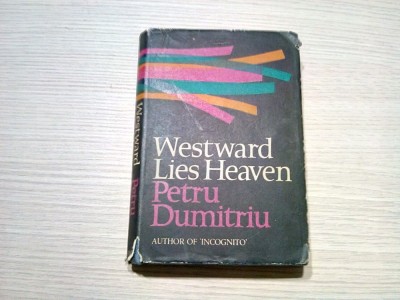 WESTWARD LIES HEAVEN - Petru Dumitriu - 1966, 380 p. foto