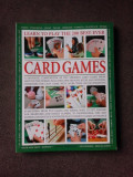 LEARN TO PLAY THE 200 BEST-EVER CARD GAMES (CARTE IN LIMBA ENGLEZA)