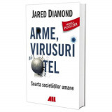 Arme, virusuri si otel. Soarta societatilor umane, Jared Diamond, ALL