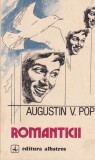Augustin V. Pop - Romanticii. Epopeea bluzelor albastre