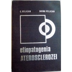 ETIOPATOGENIA ATEROSCLEROZEI de C. VELICAN , DOINA VELICAN , 1981