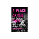 A Place of Our Own: Six Spaces That Shaped Queer Women's Culture
