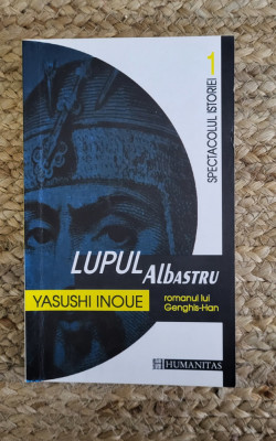 YASUSHI INOUE - LUPUL ALBASTRU. ROMANUL LUI GENGHIS-HAN foto