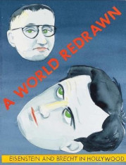 A World Redrawn: Eisenstein and Brecht in Hollywood foto