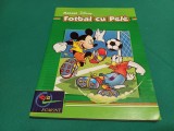 MANUAL DISNEY: FOTBAL CU PELE / EDITURA EGMONT / 2002 * 600