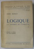 LOGIQUE , LA THEORIE DE L &#039;ENQUETE par JOHN DEWEY , 1967