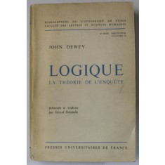LOGIQUE , LA THEORIE DE L &#039;ENQUETE par JOHN DEWEY , 1967
