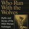 Women Who Run with the Wolves: Myths and Stories of the Wild Woman Archetype