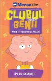 Clubul micilor genii. Pune-ti neuronii la treaba. Mensa Kids - Editura Litera