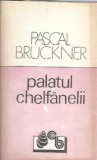 Palatul chelfanelii - Pascal Bruckner