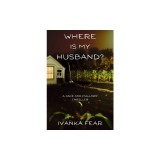 Where is My Husband?: A Jake and Mallory Thriller