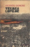 Vremea lupilor - Vicentiu Donose, Roman Editura Junimea, An 1980, 318 Pagini, Literatura Romana
