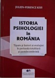 Istoria psihologiei in Romania. Tipare si factoi ai evolutiei in perioada totalitara si postdecembrista &ndash; Julien-Ferencz Kiss