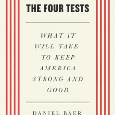 The Four Tests: What It Will Take to Keep America Strong and Good