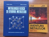 METALURGIE FIZICA SI STUDIUL METALELOR - SUZANA GADEA, MARIA PETRESCU + AVENTURA METALELOR - DOLPHI DRIMER, SORIN IONESCU