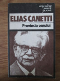 Elias Canetti - Provincia omului