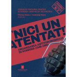 Nici un atentat!. Organizarea antiterorismului in Romania (1948-1989) - Florian Banu, Luminita Banu