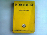 IN CASA BUNICILOR - IONEL TEODOREANU (EDITIA A II-A)