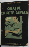 ORASUL CU FETE SARACE , NUVELE de RADU TUDORAN , ANII &#039;30 - &#039; 40 , PAGINILE 10 -11 XEROXATE , EDITIA I *