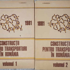 CONSTRUCTII PENTRU TRANSPORTURI IN ROMANIA VOL.1-2 1881-1981-D. IORDANESCU, C. GEORGESCU