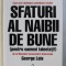 SFATURI AL NAIBII DE BUNE ( PENTRU OAMENII TALENTATI ! ) de GEORGE LOIS , 2015