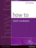 How to Teach Vocabulary - Paperback - Scott Thornbury - Pearson