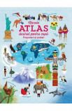 Marele atlas ilustrat pentru copii prescolari si scolari, Emily Bone