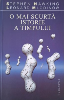 O mai scurta istorie a timpului &amp;ndash; Stephen Hawking, Leonard Mlodinow foto