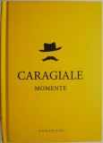 Momente &ndash; I.L. Caragiale